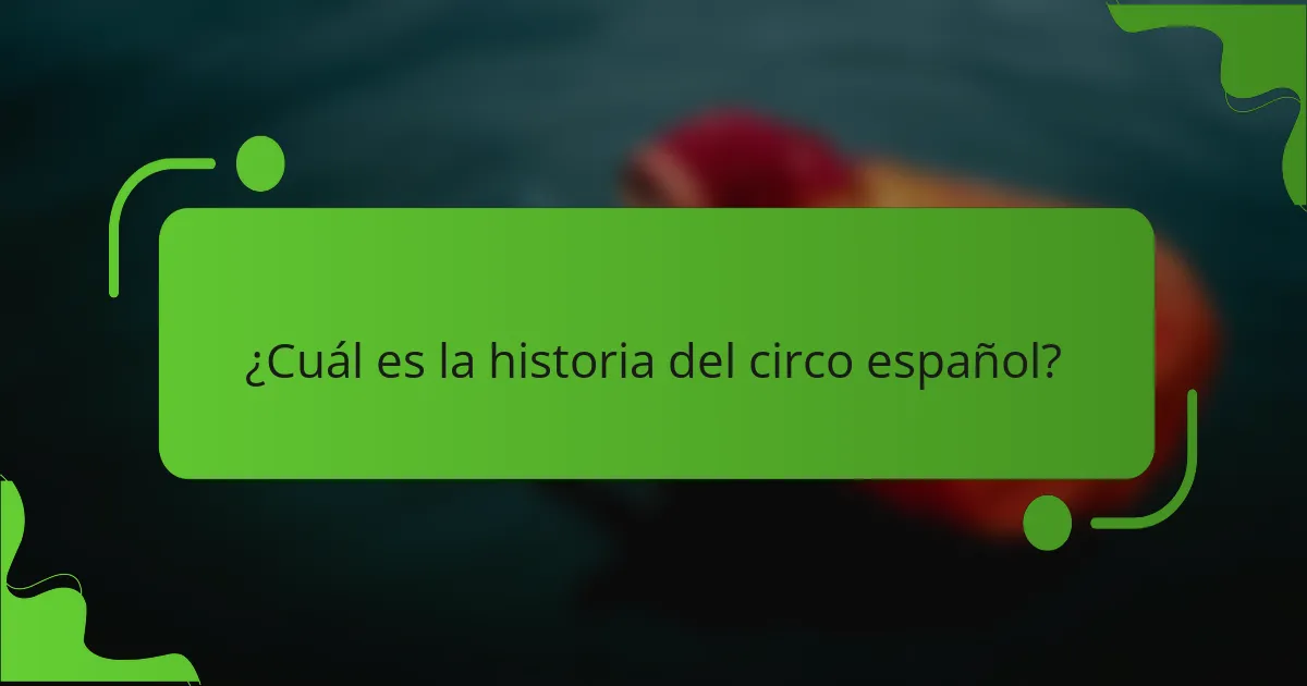 ¿Cuál es la historia del circo español?