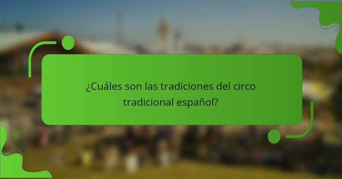 ¿Cuáles son las tradiciones del circo tradicional español?