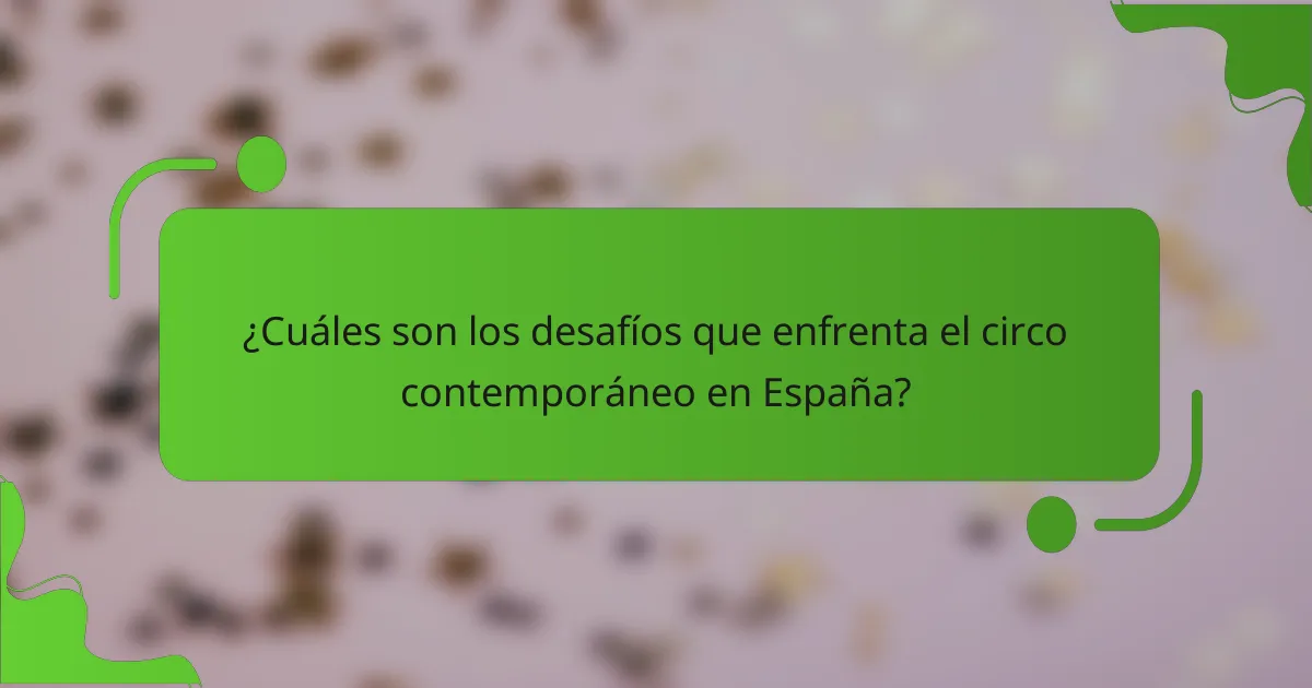 ¿Cuáles son los desafíos que enfrenta el circo contemporáneo en España?