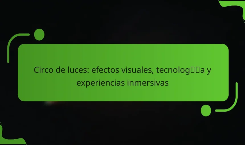 Circo de luces: efectos visuales, tecnología y experiencias inmersivas
