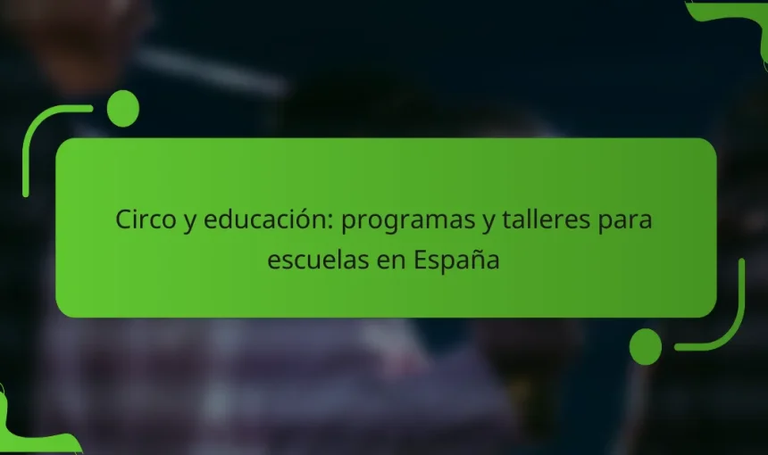 Circo y educación: programas y talleres para escuelas en España