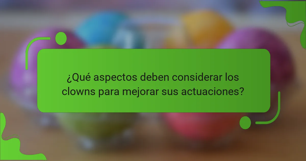 ¿Qué aspectos deben considerar los clowns para mejorar sus actuaciones?