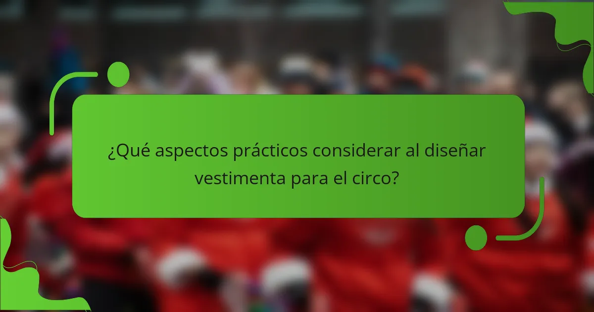 ¿Qué aspectos prácticos considerar al diseñar vestimenta para el circo?