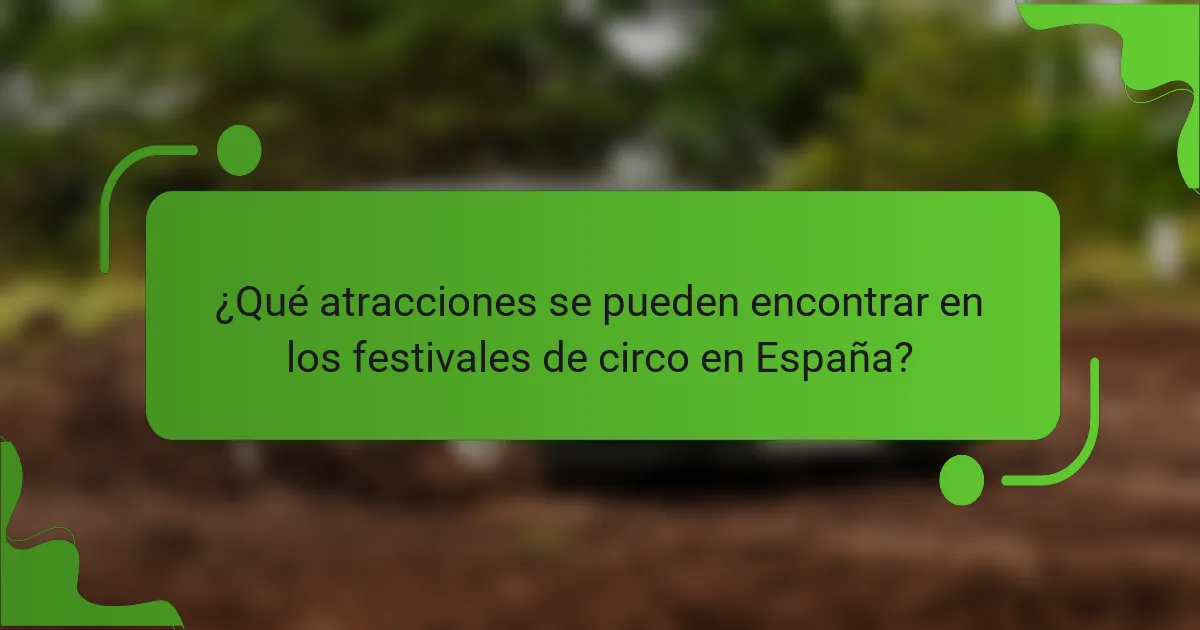 ¿Qué atracciones se pueden encontrar en los festivales de circo en España?
