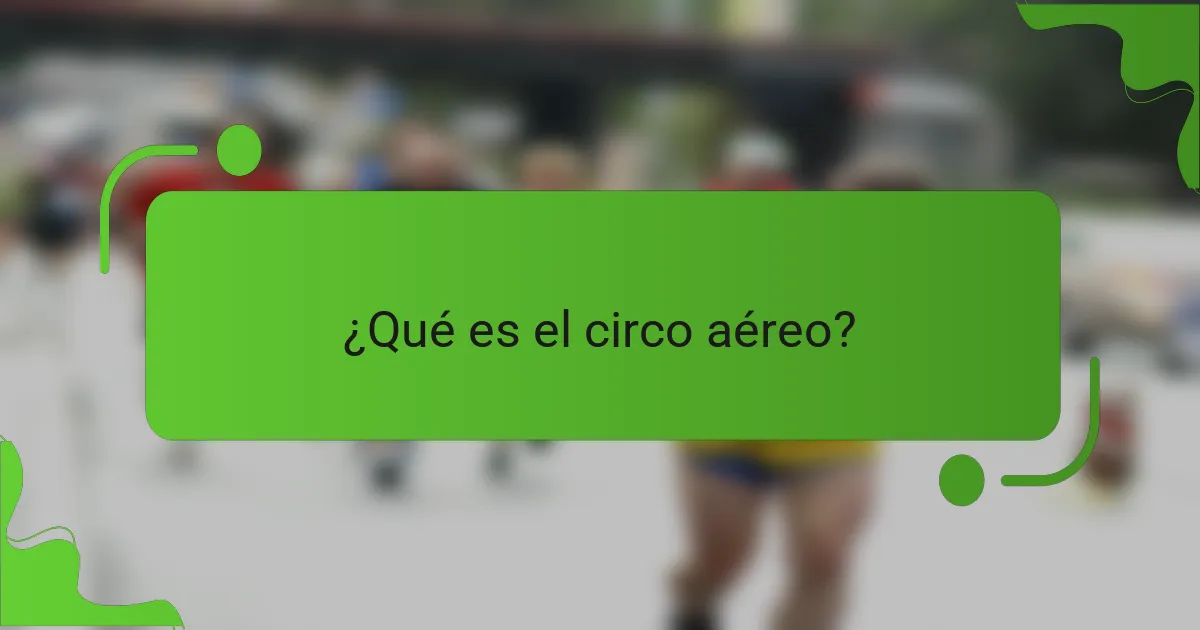¿Qué es el circo aéreo?