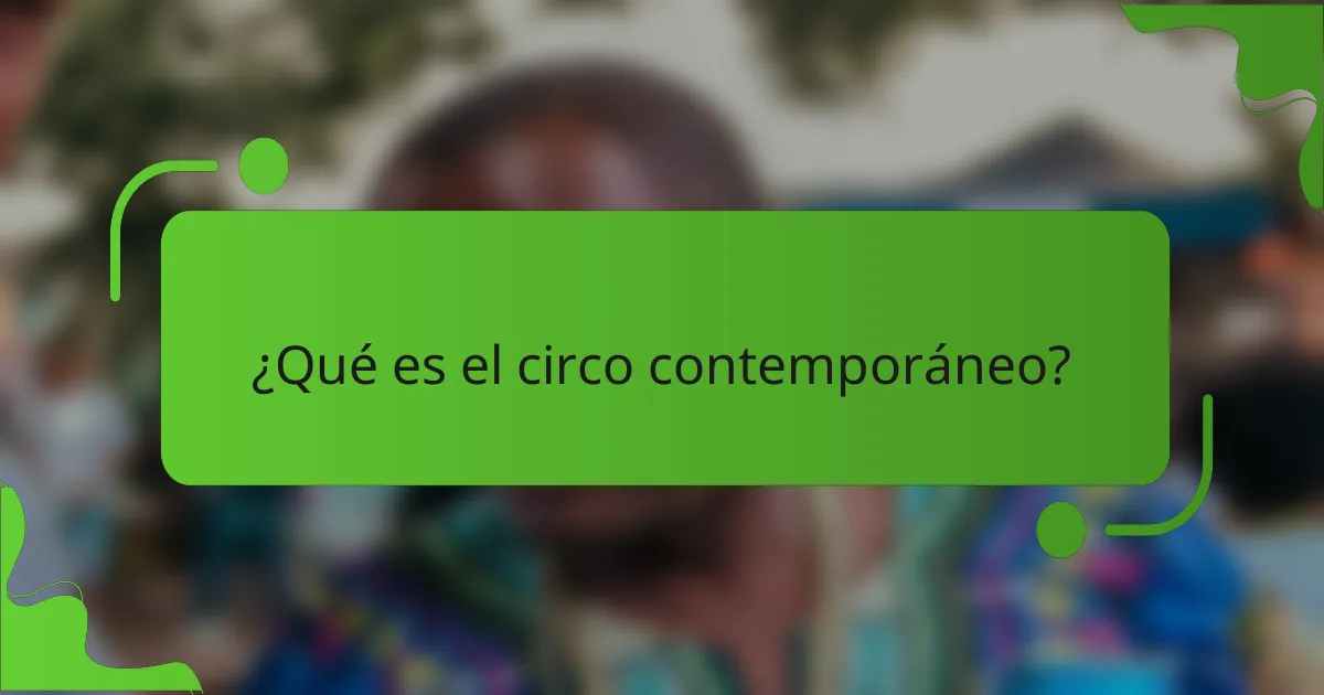 ¿Qué es el circo contemporáneo?