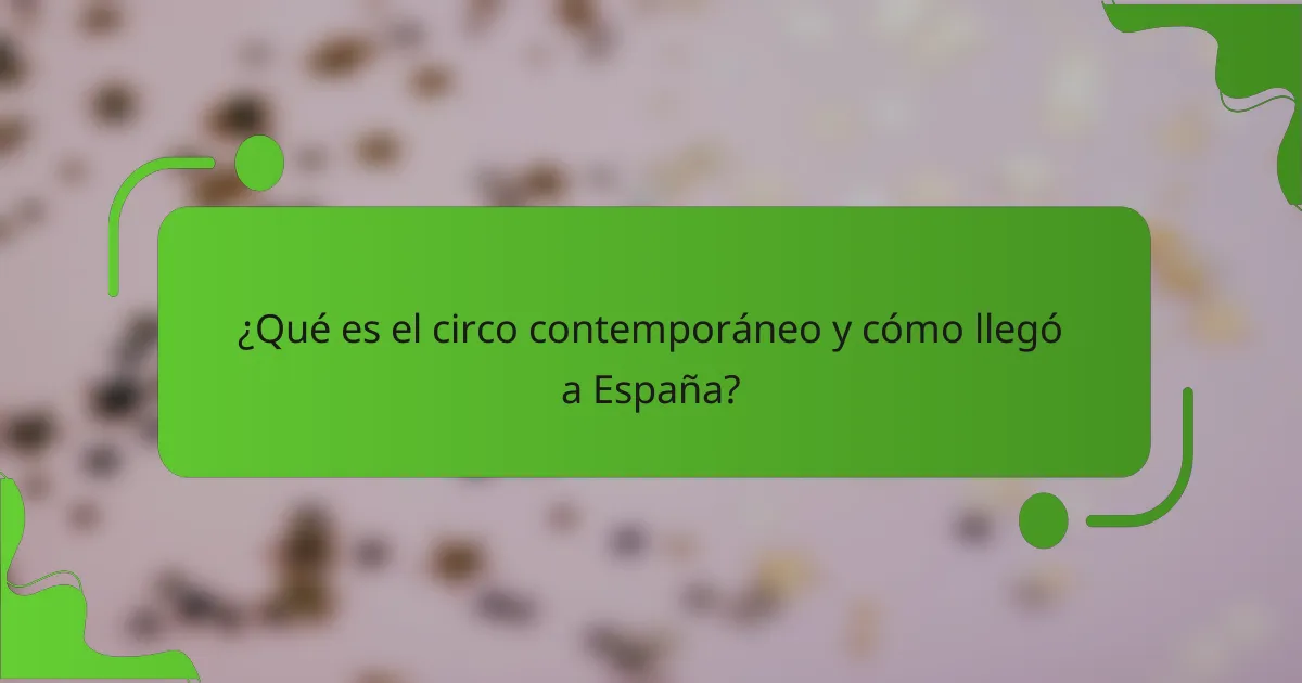 ¿Qué es el circo contemporáneo y cómo llegó a España?