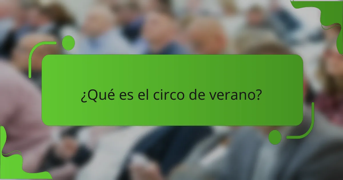 ¿Qué es el circo de verano?