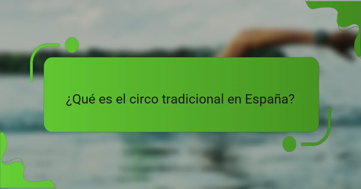 ¿Qué es el circo tradicional en España?