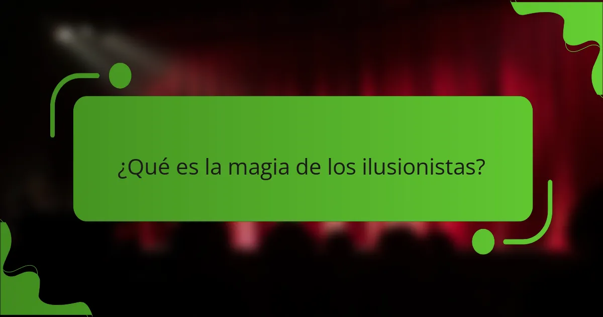 ¿Qué es la magia de los ilusionistas?