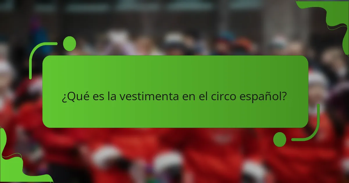 ¿Qué es la vestimenta en el circo español?