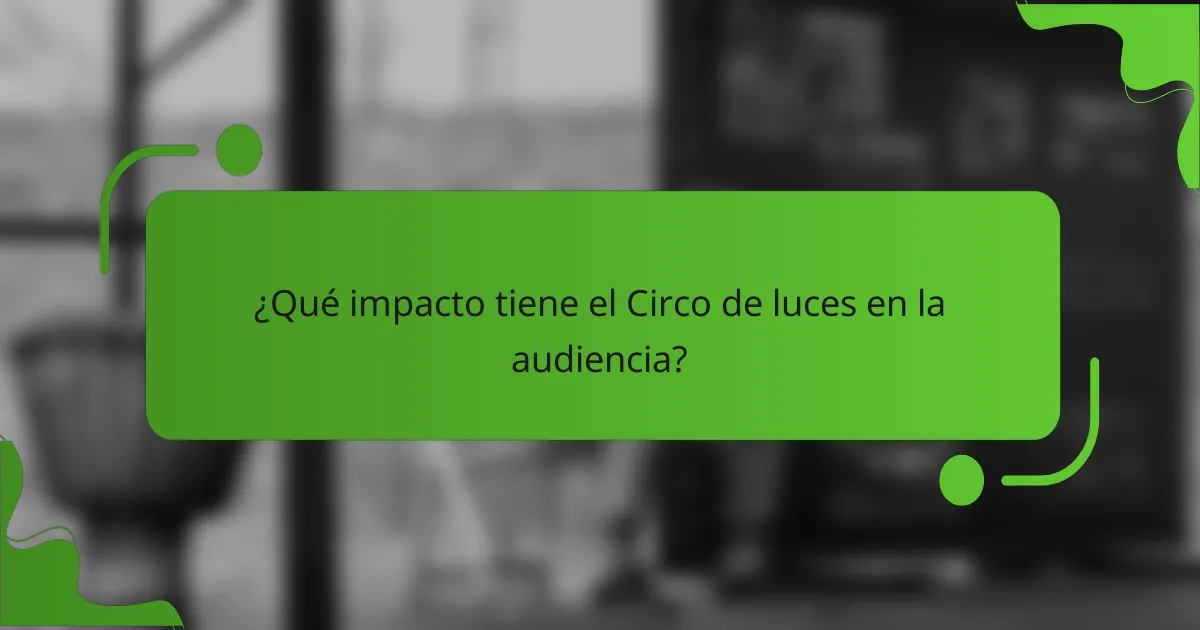 ¿Qué impacto tiene el Circo de luces en la audiencia?