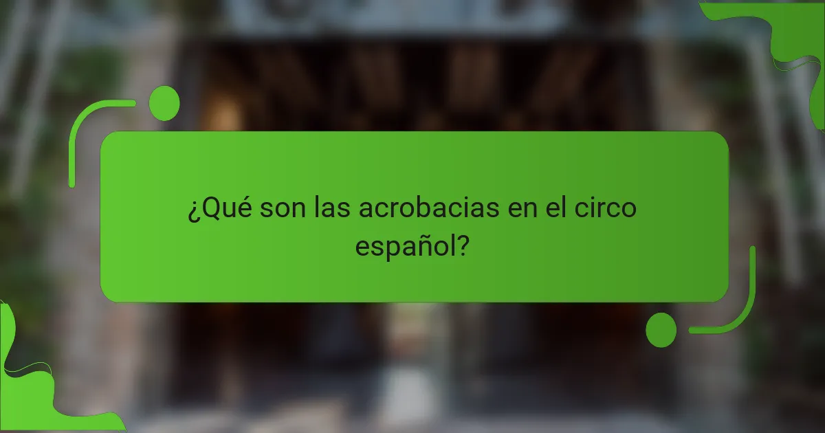 ¿Qué son las acrobacias en el circo español?