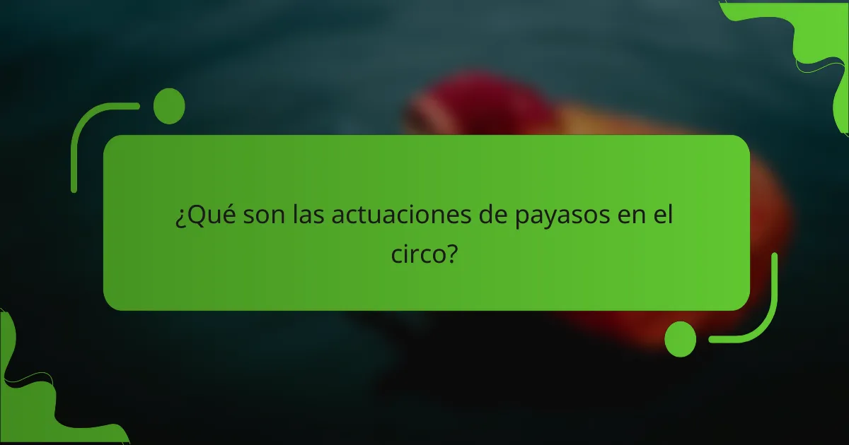 ¿Qué son las actuaciones de payasos en el circo?