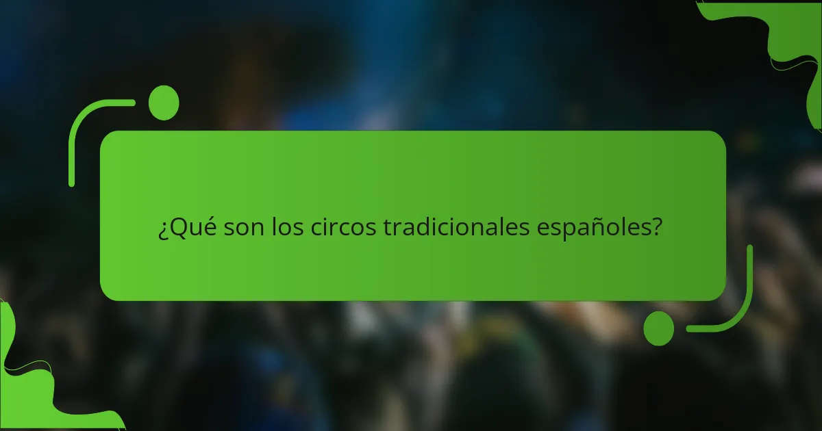 ¿Qué son los circos tradicionales españoles?