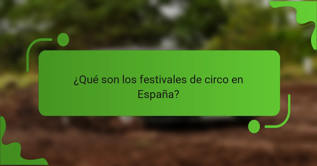 ¿Qué son los festivales de circo en España?