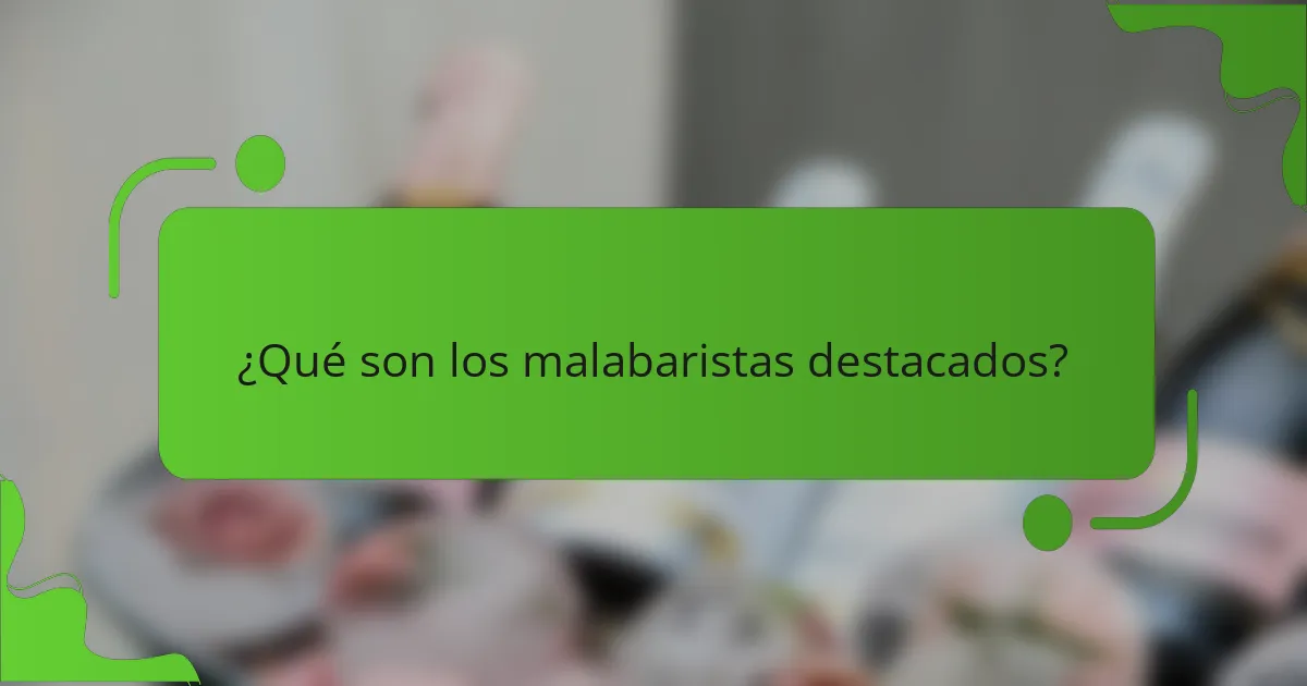 ¿Qué son los malabaristas destacados?